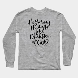 He gave us the right to be children of God. John 1:12 Bible Verse Long Sleeve T-Shirt